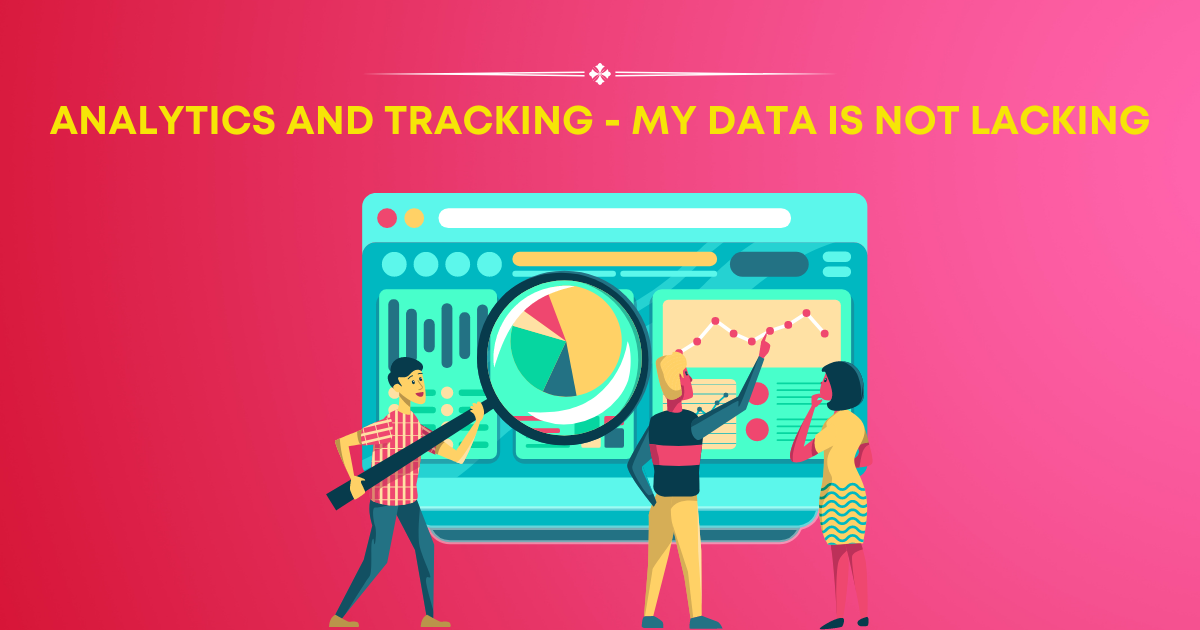 Analytics and Tracking: Why it Matters for Your Website or Application